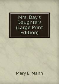 Mrs. Day's Daughters (Large Print Edition)