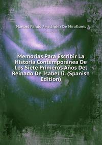 Memorias Para Escribir La Historia Contemporanea De Los Siete Primeros Anos Del Reinado De Isabel Ii. (Spanish Edition)