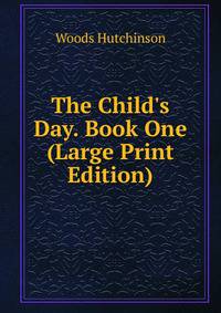 The Child's Day. Book One (Large Print Edition)