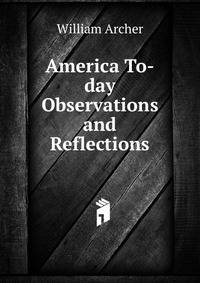 America To-day Observations and Reflections