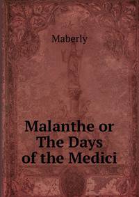Malanthe or The Days of the Medici