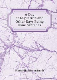 A Day at Laguerre's and Other Days Being Nine Sketches