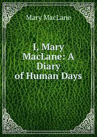 I, Mary MacLane: A Diary of Human Days