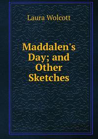 Maddalen's Day; and Other Sketches