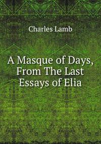 A Masque of Days, From The Last Essays of Elia