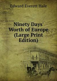 Ninety Days' Worth of Europe (Large Print Edition)