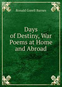 Days of Destiny, War Poems at Home and Abroad