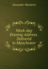 Week-day Evening Address.Deliverid in Manchester