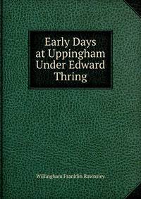 Early Days at Uppingham Under Edward Thring