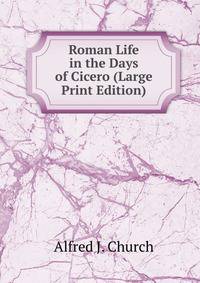 Roman Life in the Days of Cicero (Large Print Edition)