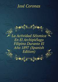 La Actividad Seismica En El Archipielago Filipino Durante El Ano 1897 (Spanish Edition)