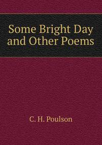 Some Bright Day and Other Poems