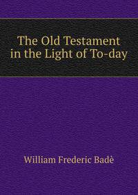 The Old Testament in the Light of To-day