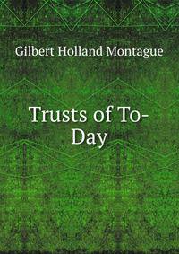 Trusts of To-Day