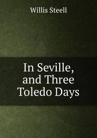 In Seville, and Three Toledo Days