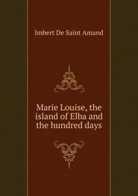 Marie Louise, the island of Elba and the hundred days