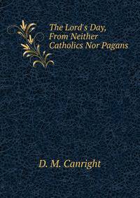 The Lord's Day, From Neither Catholics Nor Pagans