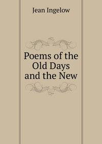 Poems of the Old Days and the New