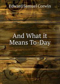 And What it Means To-Day