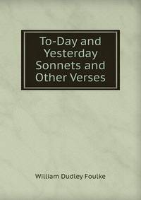 To-Day and Yesterday Sonnets and Other Verses