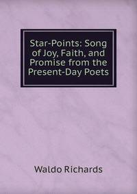 Star-Points: Song of Joy, Faith, and Promise from the Present-Day Poets