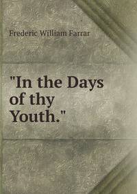 "In the Days of thy Youth."