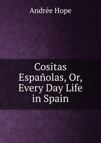 Cositas Espanolas, Or, Every Day Life in Spain