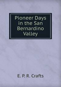 Pioneer Days in the San Bernardino Valley