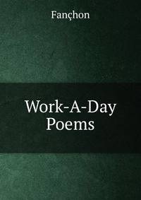Work-A-Day Poems