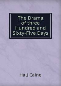 The Drama of three Hundred and Sixty-Five Days