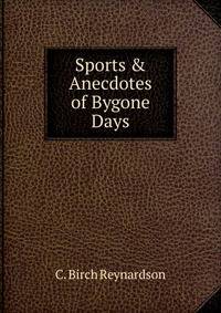 Sports &amp; Anecdotes of Bygone Days