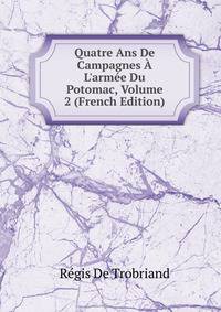 Quatre Ans De Campagnes ? L'arm?e Du Potomac, Volume 2 (French Edition)