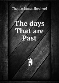 The days That are Past