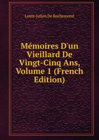 M?moires D'un Vieillard De Vingt-Cinq Ans, Volume 1 (French Edition)