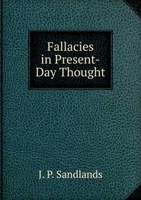 Fallacies in Present-Day Thought