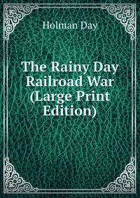 The Rainy Day Railroad War (Large Print Edition)