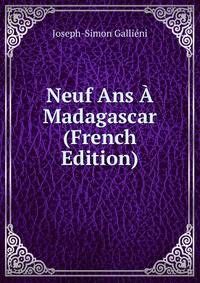 Neuf Ans A Madagascar (French Edition)