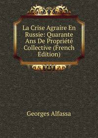 La Crise Agraire En Russie: Quarante Ans De Propriete Collective (French Edition)