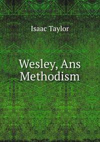 Wesley, Ans Methodism