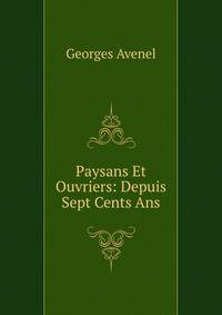 Paysans Et Ouvriers: Depuis Sept Cents Ans