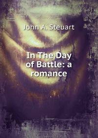 In The Day of Battle: a romance