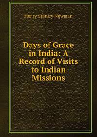 Days of Grace in India: A Record of Visits to Indian Missions