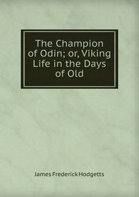 The Champion of Odin; or, Viking Life in the Days of Old