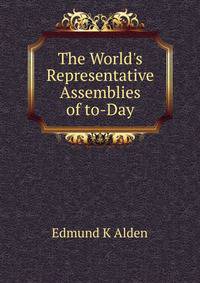 The World's Representative Assemblies of to-Day