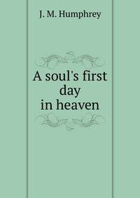 A soul's first day in heaven
