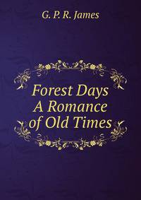 Forest Days A Romance of Old Times