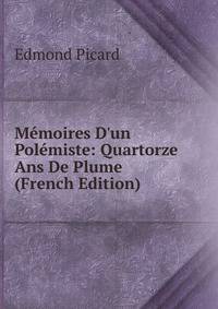 M?moires D'un Pol?miste: Quartorze Ans De Plume (French Edition)
