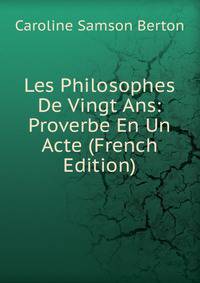 Les Philosophes De Vingt Ans: Proverbe En Un Acte (French Edition)