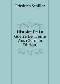 Histoire De La Guerre De Trente Ans (German Edition)