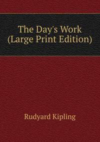 The Day's Work (Large Print Edition)